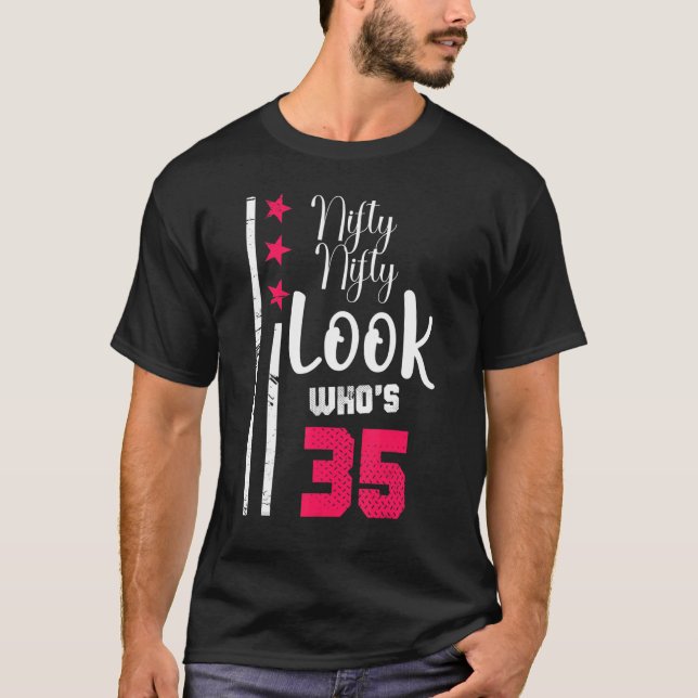 T-shirt Nifty Nifty Look qui a 35 ans d'Anniversaire (Devant)