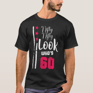 T-shirt Nifty Nifty Look Qui a 60 ans Anniversaire Squad