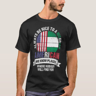 T-shirt Nigeria American We Know Places Where Nigeria Fla