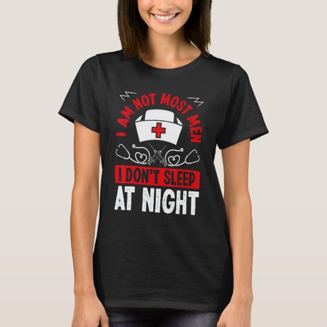 T-shirt Night Shift Nurse I am not most men Overnight Nurs (Devant)