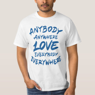 T-shirt N'importe où aime tout le monde partout