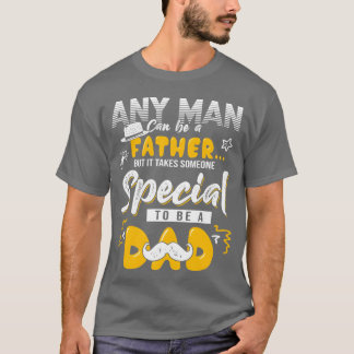T-shirt N'importe quel homme peut être Père Spécial Être p