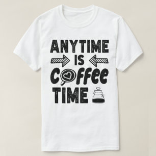 T-shirt N'Importe Quel Moment Est Café Heure Caféine Lover
