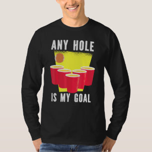 T-shirt N'Importe Quel Trou Est Mon But Bière Pong Boire