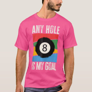 T-shirt N'Importe Quel Trou Est Mon Objectif Pool Player B