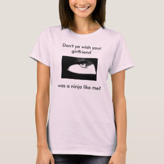 T-shirt NINJA 4, Ne souhaitez pas que votre petite amie so
