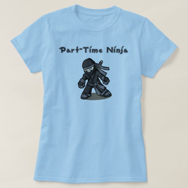 T-shirt Ninja à temps partiel (Design devant)