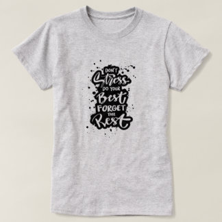 T-shirt N'insistez pas faites de votre mieux oublier les a