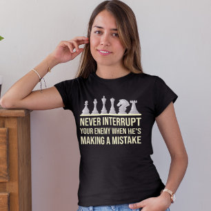 T-shirt N'Interrompez Jamais Votre Ennemi Qui Fait Un Éche