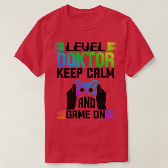 T-shirt Niveau Docteur Gardez Le Calme Et Le Jeu Sur1 (Design devant)
