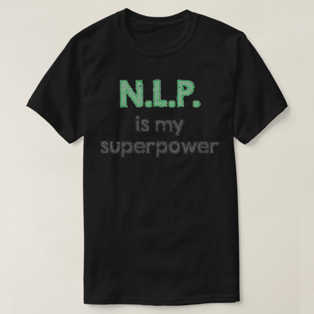 T-shirt NLP La programmation linguistique Neuro est ma sup (Design devant)