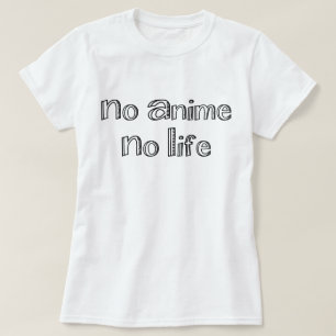 T-shirt no anime no life
