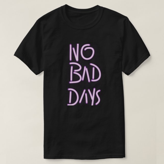 T-shirt No Bad Days | Minimal Positive Quote Typography (Design devant)