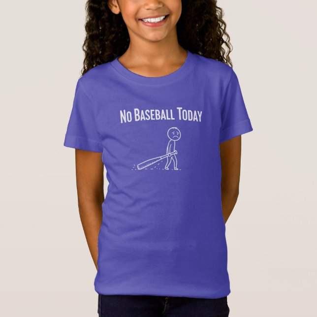 T-Shirt No Baseball Today Sad Stick Figure Baseball lovers (Devant)