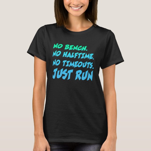 T-shirt No Bench No Halftime No Time Outs Just Run  Runnin (Devant)