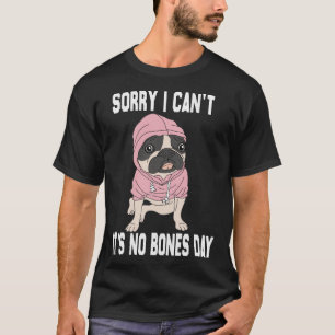 T-shirt No Bones Day Carlin Funny Chien Maman et Chien Pap