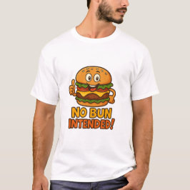 T-shirt No Bun Intended Shirt