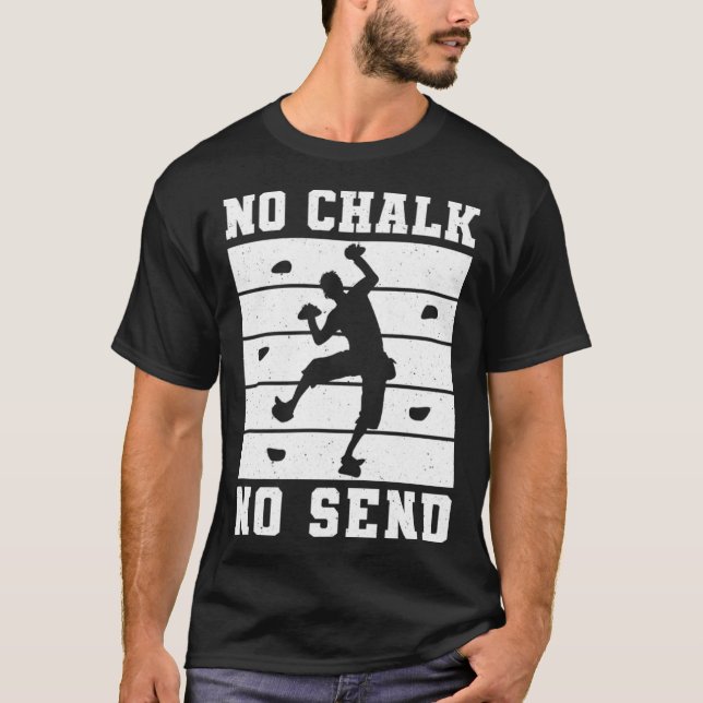 T-shirt No Chalk No Send Climber Sport Climbing Bouldering (Devant)