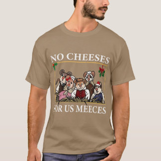 T-shirt No Cheeses For Us Meeces gift funny