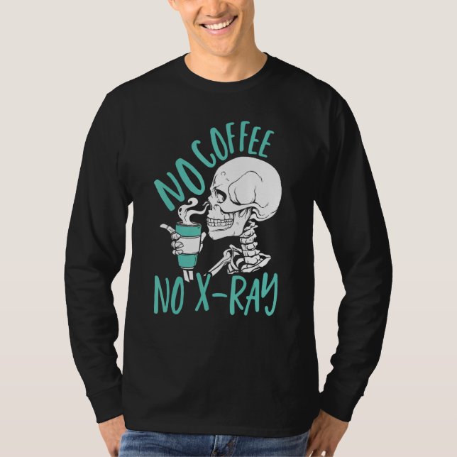 T-shirt No Coffee No X Ray Rad Tech Radiology Technologist (Devant)