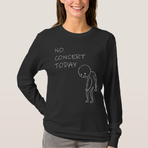 T-shirt No Concert Today - Conception musicale