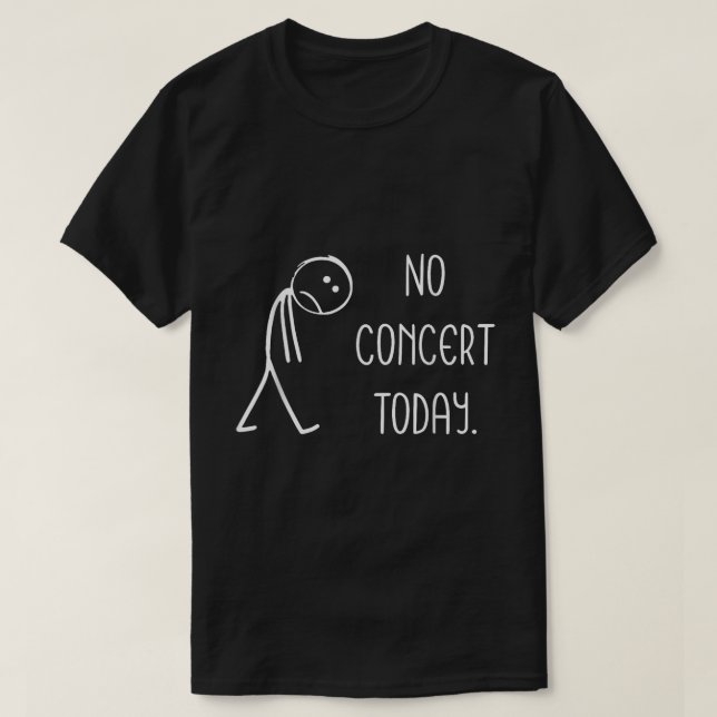 T-shirt No Concert Today Funny Music Lover Shirt (Design devant)