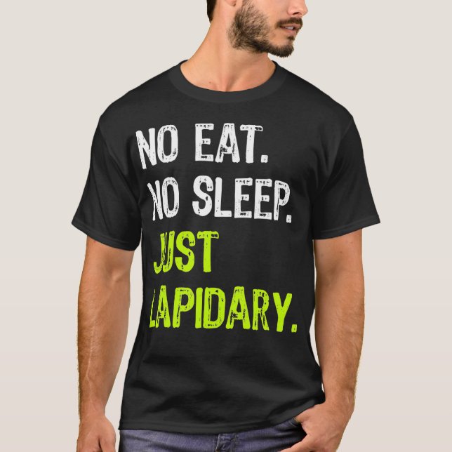 T-shirt No Eat Sleep Just Lapidary Repeat Stone Gems (Devant)