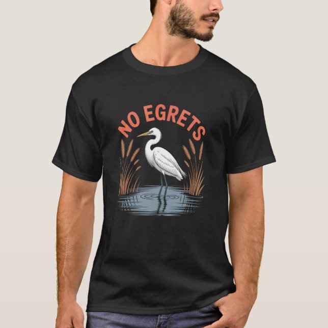 T-shirt No Egrets Bird Watching Watcher (Devant)