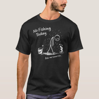 T-shirt No Fishing Today Funny Sad Stick Figure Minimalist