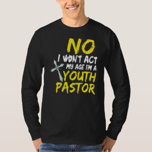 T-shirt No I WWt't Act My Age I´m A Youth Pastor 1