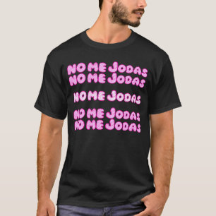 T-shirt No Me Jodas Latina