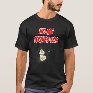 T-shirt No Me Toques Los Huevos Divertida 2
