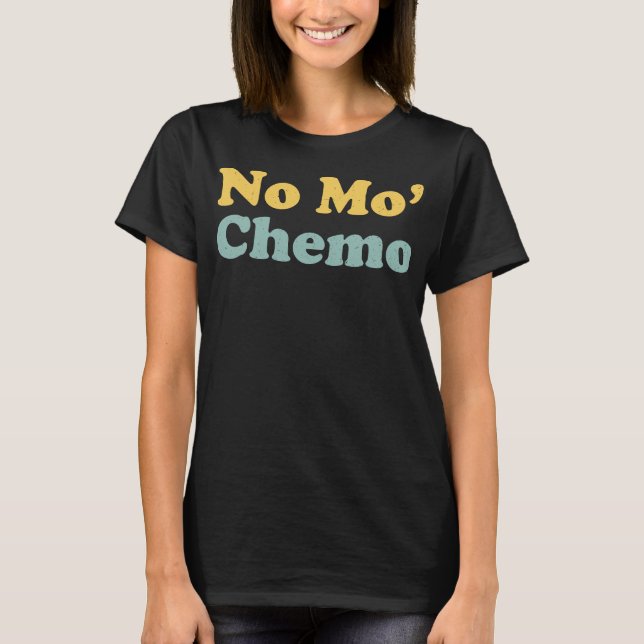 T-shirt No Mo’ Chemo Dernier Chemo Funny (Devant)