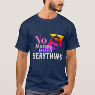 T-shirt No Money Tested Everything