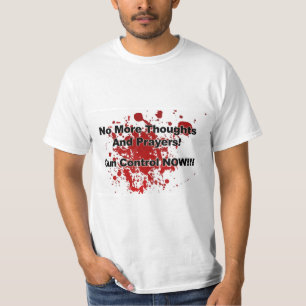 T-shirt No More Thoughts and Prayers! Gun Control Now!!!