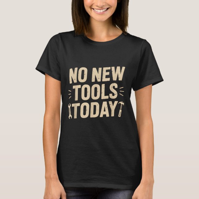 T-shirt No New Tools Today Retro Meme Tools Lover  (Devant)