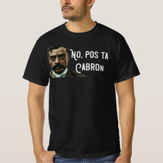 T-shirt No Pos Ta Cabron Emiliano Zapata Tee