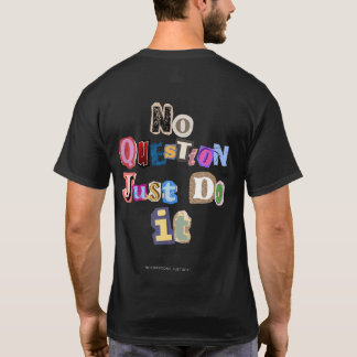 T-SHIRT NO QUESTIONS. JUST DO IT - NQJDI01
