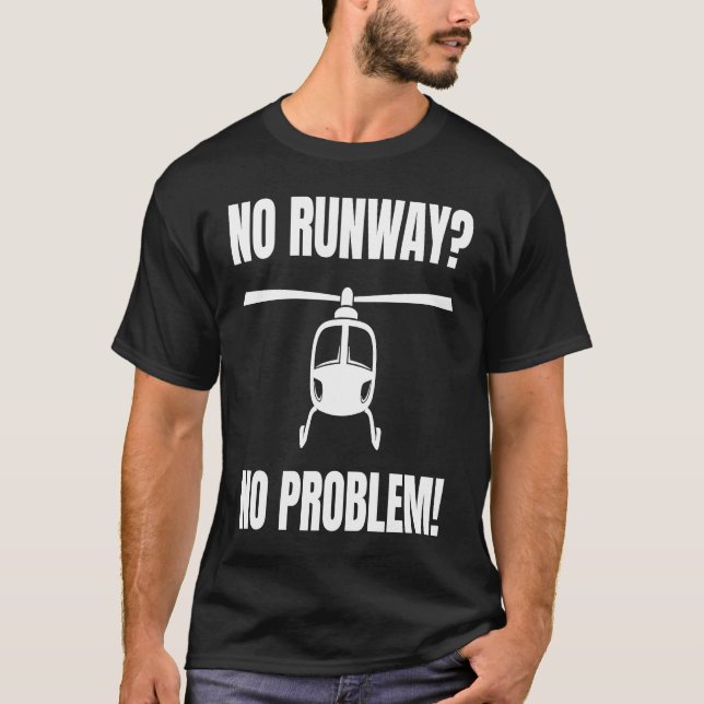 T-shirt No Runway No Problem  for a Helicopter Pilot (Devant)