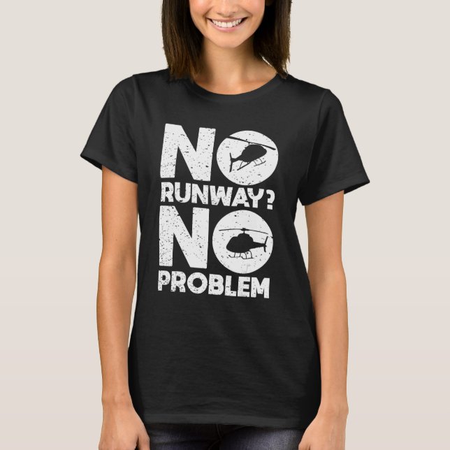 T-shirt No Runway No Problem  Helicopter Pilot Aviation Pu (Devant)