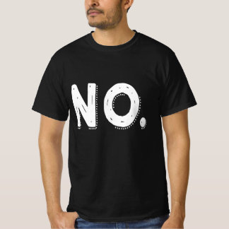 T-shirt NO - Sarcastic Pessimistic saying Nope