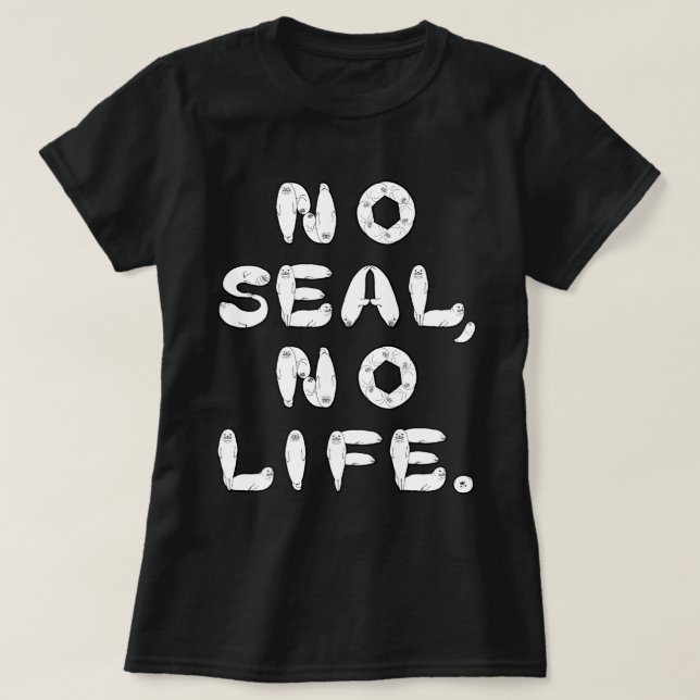 T-SHIRT NO SEAL, NO LIFE. (Design devant)