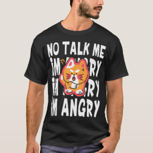 T-shirt No Talk Me Je suis Angy mignonne Angry Cat mème an