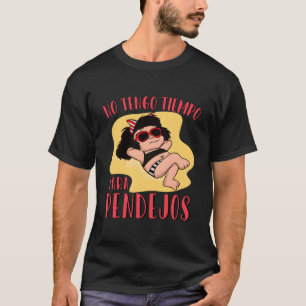 T-shirt No Tengo Tiempo Para Pendejos Funny Mafal féminist