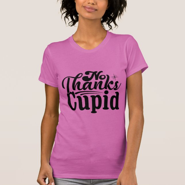 T-shirt No Thanks Cupid Funny Anti-Valentine Sarcastic (Devant)