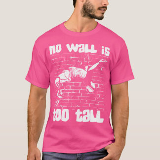 T-shirt No Wall Is Too Tall Wall Run Traceur Training Jump
