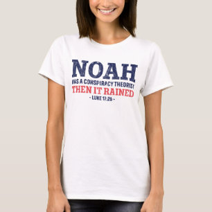 T-shirt Noah Était Un Théoriste Conspirationniste Puis Il 