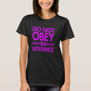T-shirt N'obéissez pas à l'avance