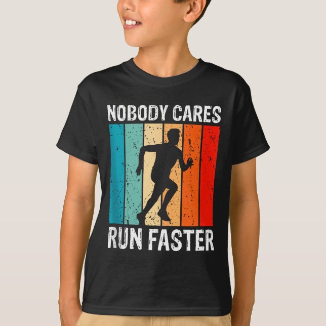 T-shirt Nobody Cares Run Faster Funny Sarcastic Runner Quo (Devant)