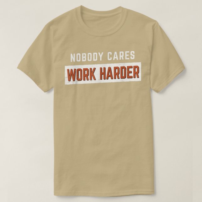 T-shirt Nobody Cares Work Harder Funny Workout Fitness Gym (Design devant)